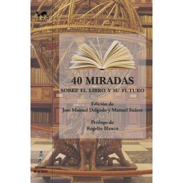 40 MIRADAS SOBRE EL LIBRO Y SU FUTURO, de VV AA | portada del libro