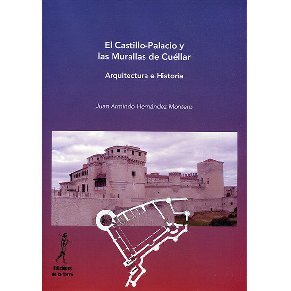 EL CASTILLO-PALACIO Y LAS MURALLAS DE CUELLAR, de O HERNANDEZ MONTERO, JUAN ARMIND | portada del libro