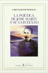 La poética de José Martí y su contexto, de Morales, Carlos Javier | portada del libro