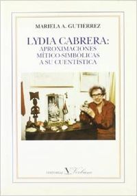 Lydia Cabrera: Aproximaciones mítico-simbólicas a su cuentística, de A. Gutiérrez, Mariela | portada del libro