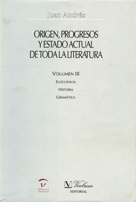 Origen, progresos y estado actual de toda la literatura. Elocuencia. Historia. Gramática, de Andrés, Juan | portada del libro