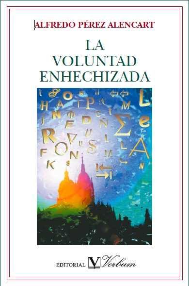 La voluntad enhechizada, de Pérez Alencart, Alfredo | portada del libro