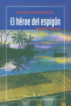 El héroe del espigón, de Domínguez, Evelio | portada del libro