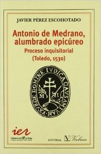 Antonio Medrano, alumbrado epicúreo. Proceso Inquisitorial (Toledo, 1530), de Pérez Escohotado, Javier | portada del libro