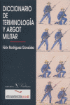 Diccionario de terminología y argot militar, de Rodríguez González, Félix | portada del libro
