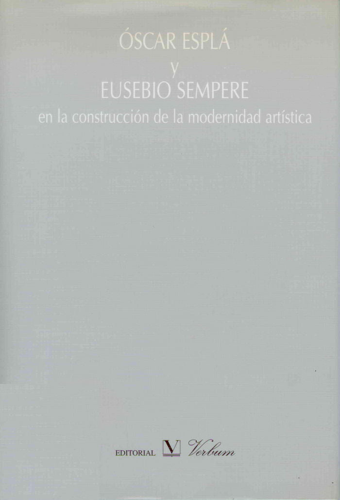 Oscar Esplá y Eusebio Sempere en la construcción de la modernidad artística, de Varios autores | portada del libro