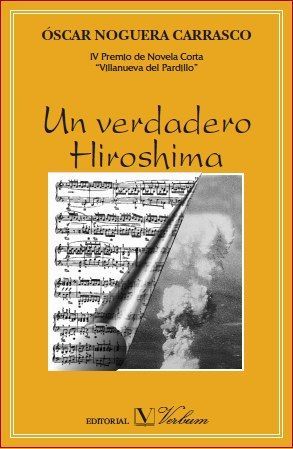 Un verdadero Hiroshima. Premio de Novela Corta Villanueva del Pardillo, 2007, de Noguera Carrasco, Oscar | portada del libro