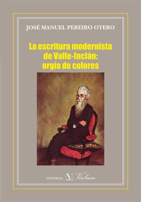 La escritura modernista de Valle-Inclán: Orgía de colores, de Pereiro Otero, José Manuel | portada del libro