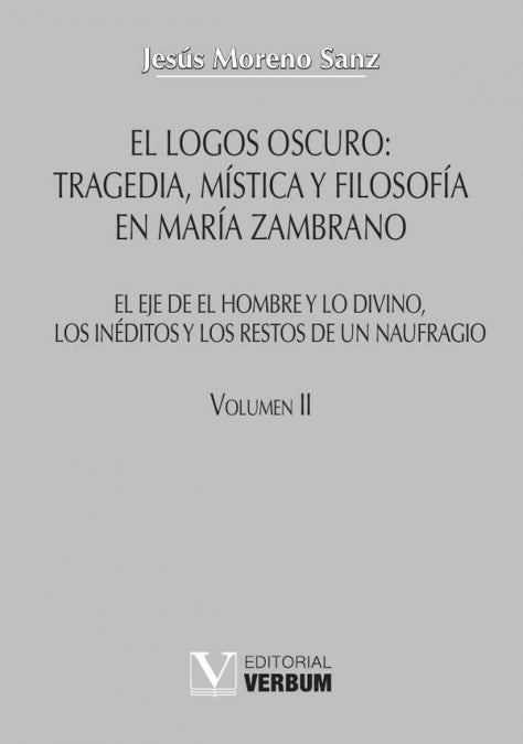 El logos oscuro: Tragedia, mística y filosofía en María Zambrano, de Moreno Sanz, Jesús | portada del libro