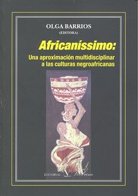 Africaníssimo: Una aproximación multidisciplinar a las culturas negroafricanas, de Barrios, Olga | portada del libro