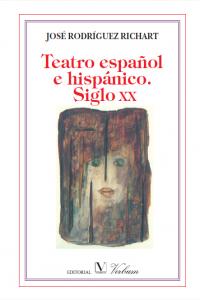 Teatro español e hispánico. Siglo XX, de Rodríguez Richart, José | portada del libro