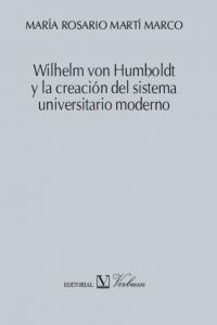Wilhelm von Humboldt y la creación del sistema universitario moderno, de MARTÍ MARCO, MARÍA ROSARIO | portada del libro