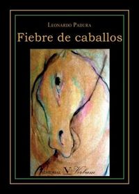 Fiebre de caballos, de Padura Fuentes, Leonardo | portada del libro