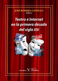 Teatro e Internet en la primera década del siglo XXI, de ROMERA CASTILLO, JOSÉ | portada del libro