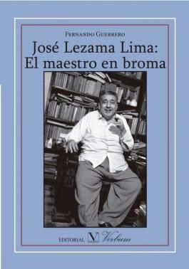 José Lezama Lima. El maestro en broma, de Guerrero, Fernando | portada del libro