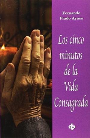 Los cinco minutos de la vida consagrada, de Fernando Prado Ayuso | portada del libro
