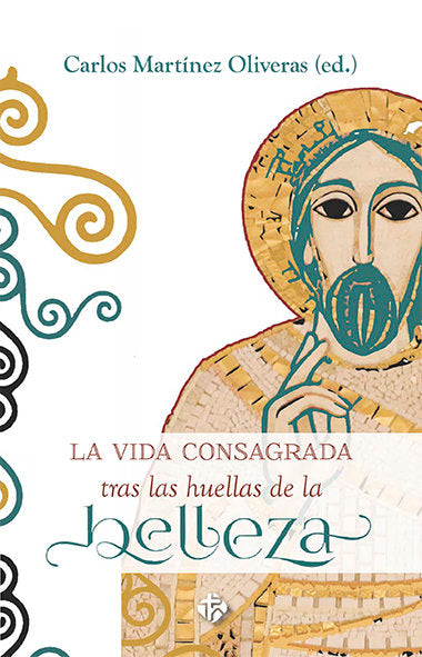La vida consagrada tras las huellas de la belleza, de MARTINEZ OLIVERAS, CARLOS (ED.) | portada del libro