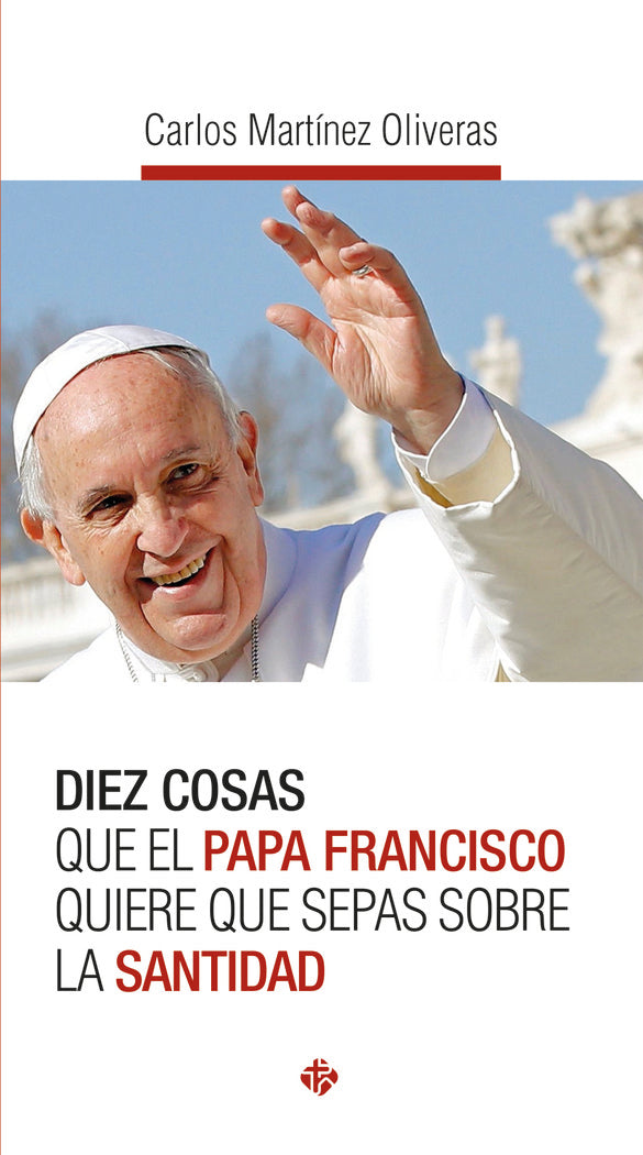 DIEZ COSAS QUE EL PAPA FRANCISCO QUIERE SEPAS SOBRE SANTIDA, de MARTINEZ OLIVERAS, CARLOS | portada del libro