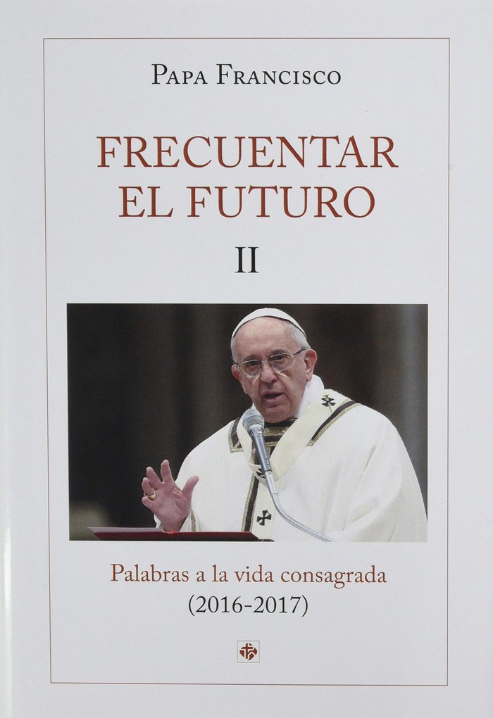 Frecuentar el futuro II, de Papa Francisco | portada del libro