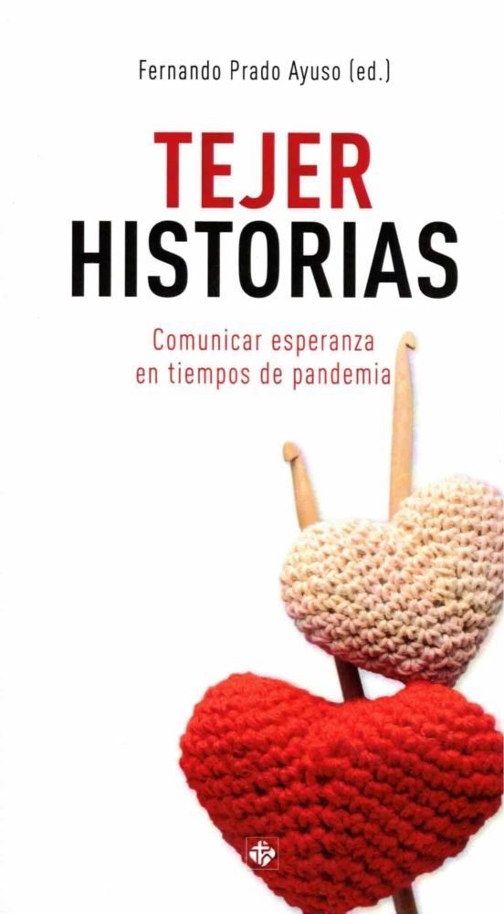 TEJER HISTORIAS. COMUNICAR ESPERANZA EN TIEMPOS PANDEMIA, de PRADO, FERNANDO | portada del libro