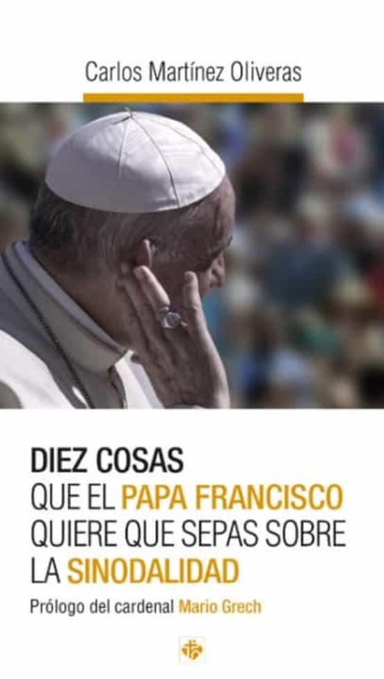 DIEZ COSAS QUE EL PAPA FRANCISCO QUIERE QUE SEPAS SOBRE LA SINODALIDAD, de CARLOS MARTINEZ OLIVERAS | portada del libro
