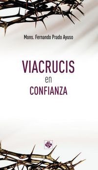 VIACRUCIS EN CONFIANZA, de PRADO AYUSO | portada del libro