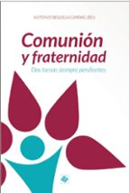 COMUNION Y FRATERNIDAD, de ANTONIO (ED.) BELLELLA CARDIEL | portada del libro