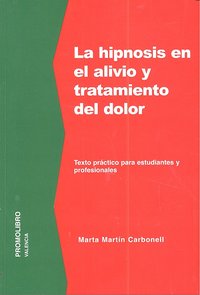 HIPNOSIS EN ALIVIO Y TRATAMIENTO DEL DOLOR,LA, de MARTIN CARBONELL,MARTA | portada del libro