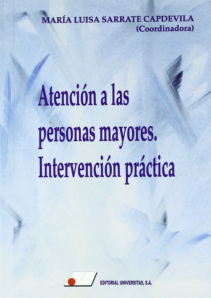 Atención a las personas mayores : intervención práctica, de Sarrate Capdevila, Mar¡a Luisa | portada del libro