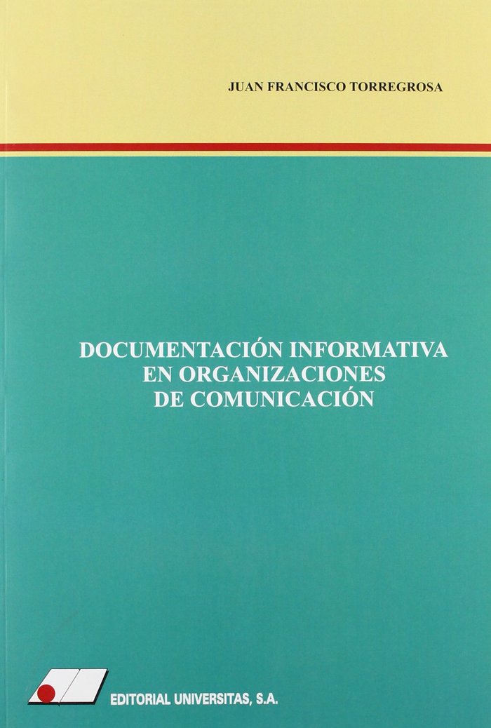 Documentación informativa en organizaciones de comunicación, de Torregrosa Carmona, Juan Francisco | portada del libro