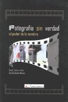 Fotograf¡a sin verdad : el poder de la mentira, de Caballo Ardilla, Diego | portada del libro