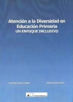Atención a la diversidad en educación primaria : un enfoque inclusivo, de ANA AMARO AGUDO | portada del libro