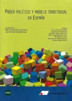 PODER POLITICO Y MODELO TERRITORIAL EN ESPAÑA, de MARIA ISABEL MARTIN DE LLANO | portada del libro