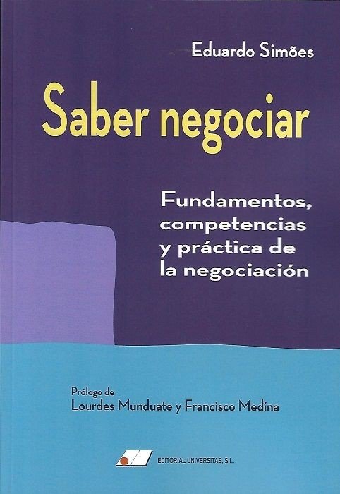 SABER NEGOCIAR: FUNDAMENTOS, COMPETENCIAS Y PRACTICA DE LA NEGOCI, de EDUARDO SIMOES | portada del libro