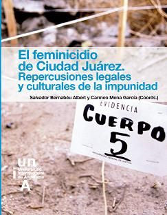 El feminicidio de Ciudad Juárez. Repercusiones legales y culturales de la impunidad., de Bernabéu Albert | portada del libro