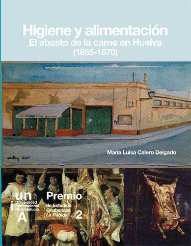 Higiene y alimentación. El abasto de la carne en Huelva (1855-1870), de Calero Delgado, María Luisa | portada del libro