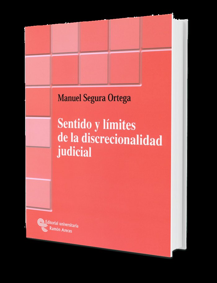 Sentido y límites de la discrecionalidad judicial, de Segura Ortega, Manuel | portada del libro