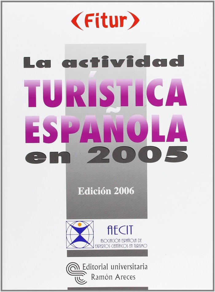 La actividad tur¡stica española en 2005, de AECIT. ASOCIACION ESPAÑOLA DE EXPERTOS C | portada del libro