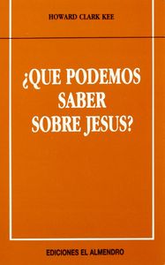 ¿Qué podemos saber sobre Jesús?, de Clark Kee | portada del libro