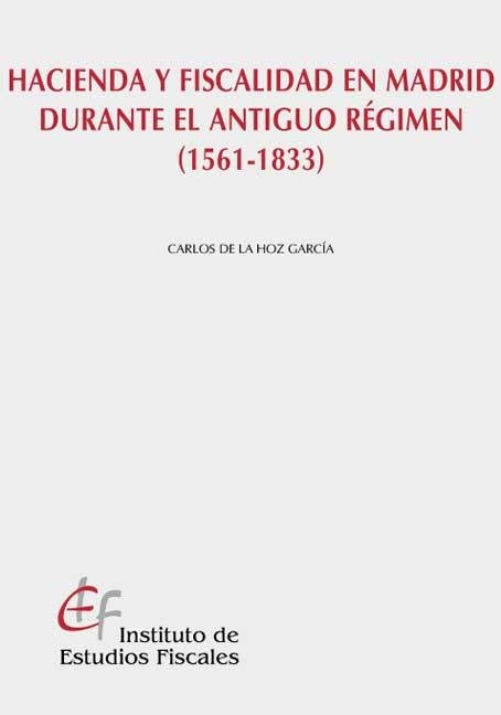 Hacienda y fiscalidad en Madrid durante el Antiguo Régimen (1561-1833), de Hoz García | portada del libro