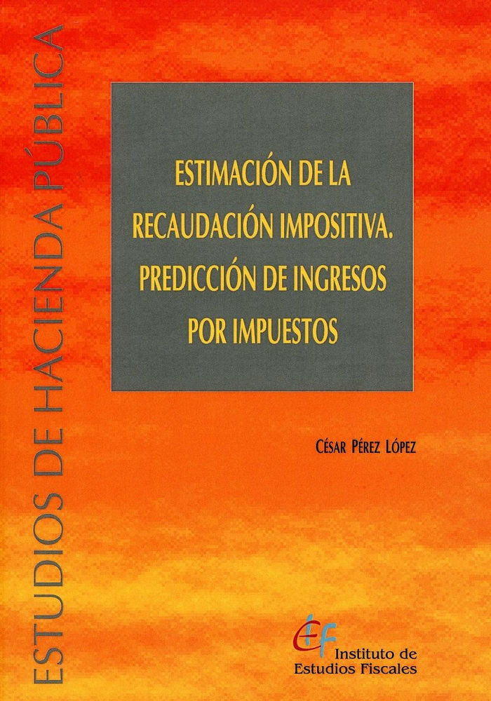 Estimación de la recaudación impositiva. Predicción de ingresos por impuestos, de Pérez López, César | portada del libro