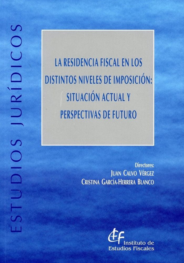 La residencia fiscal en los distintos niveles de imposición: situación actual y perspectivas de futu, de Varios autores | por
