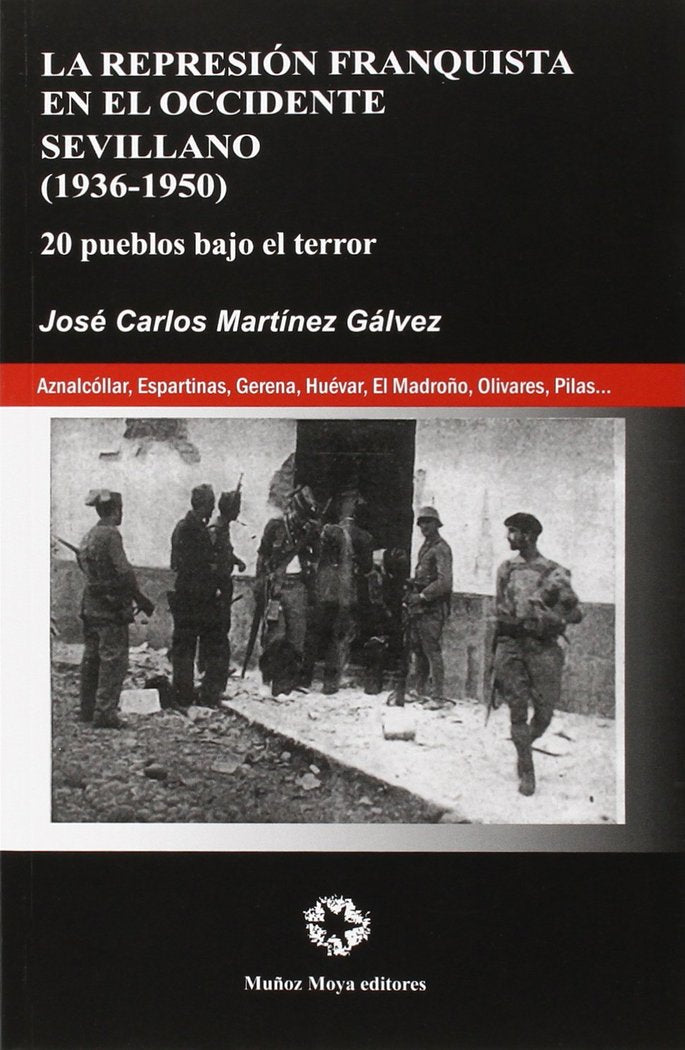 LA REPRESIÓN FRANQUISTA EN EL OCCIDENTE SEVILLANO, de José Carlos Martínez Gálvez | portada del libro