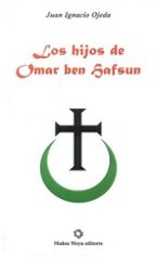 Los hijos de Omar ben Hafsun, de JUAN IGNACIO OJEDA | portada del libro