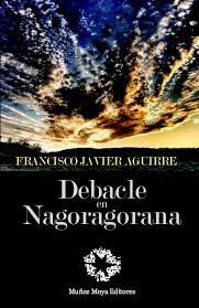 Debacle en Nagoragorana, de AGUIRRE GONZALEZ | portada del libro