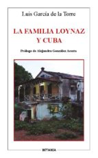 La familia Loynaz y Cuba, de LUIS GARCIA DE LA TORRE | portada del libro