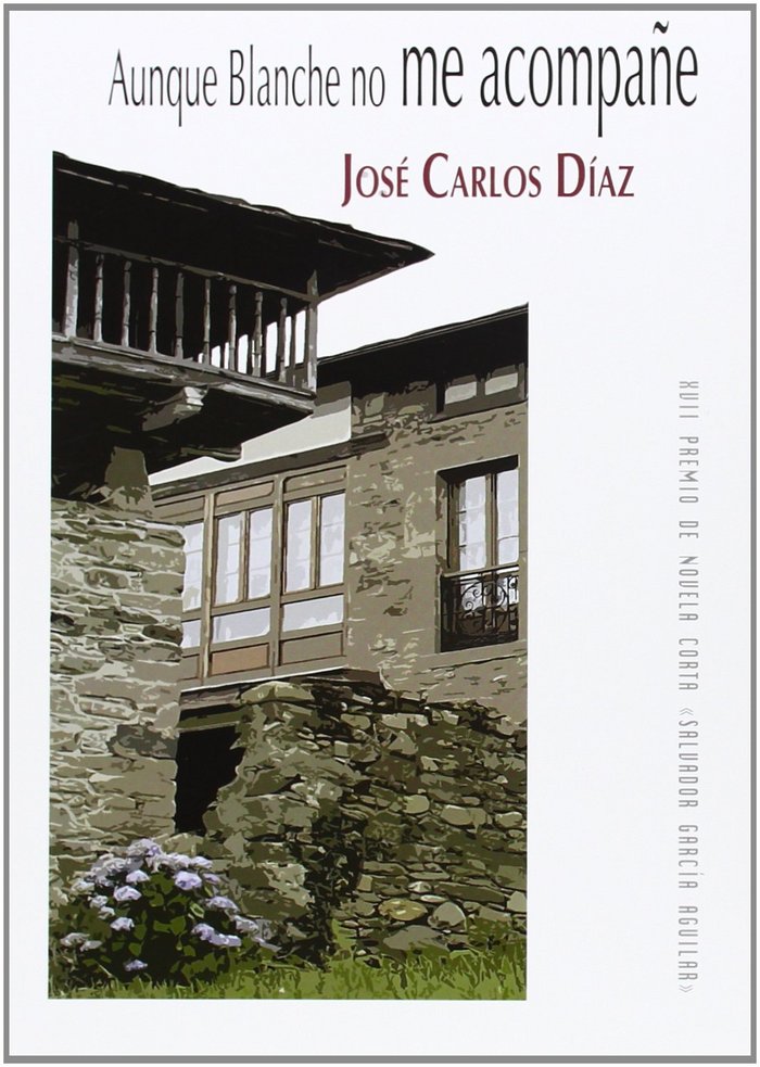 AUNQUE BLANCHE NO ME ACOMPAñE, de DIAZ, JOSé CARLOS | portada del libro