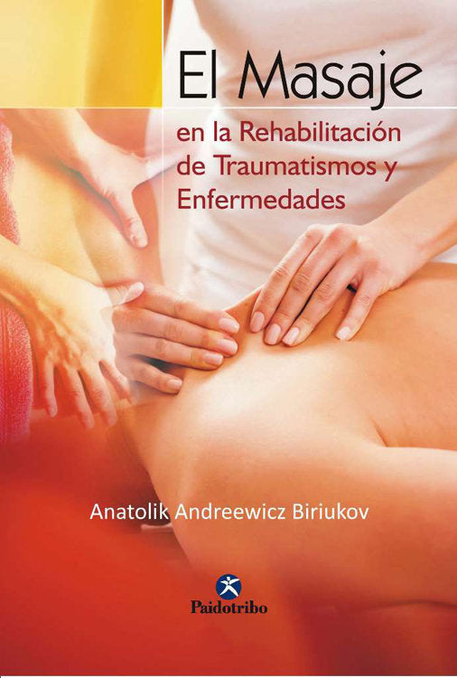 Masaje en la rehabilitación de traumatismos y enfermedades, El, de Biriukov, Anatolik Andreewicz | portada del libro