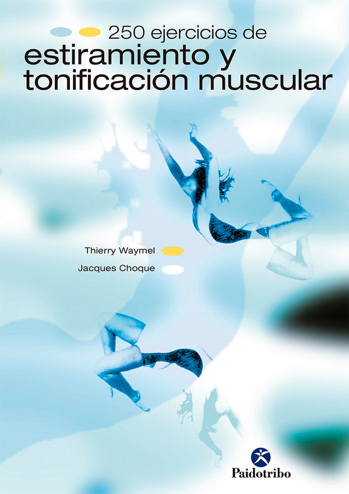 Doscientos 50 ejercicios de estiramiento y tonificación muscular, de Waymel, Thierry | portada del libro
