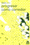 Guía para progresar como corredor, de Bakoulis, Gordon | portada del libro